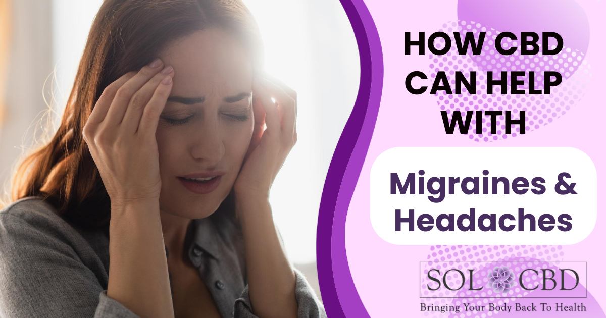 How CBD Can Help With Migraines And Headaches – SOL CBD