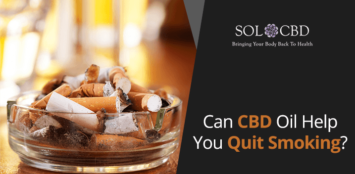 Can Cbd Help You Quit Smoking Cigarettes Sol Cbd