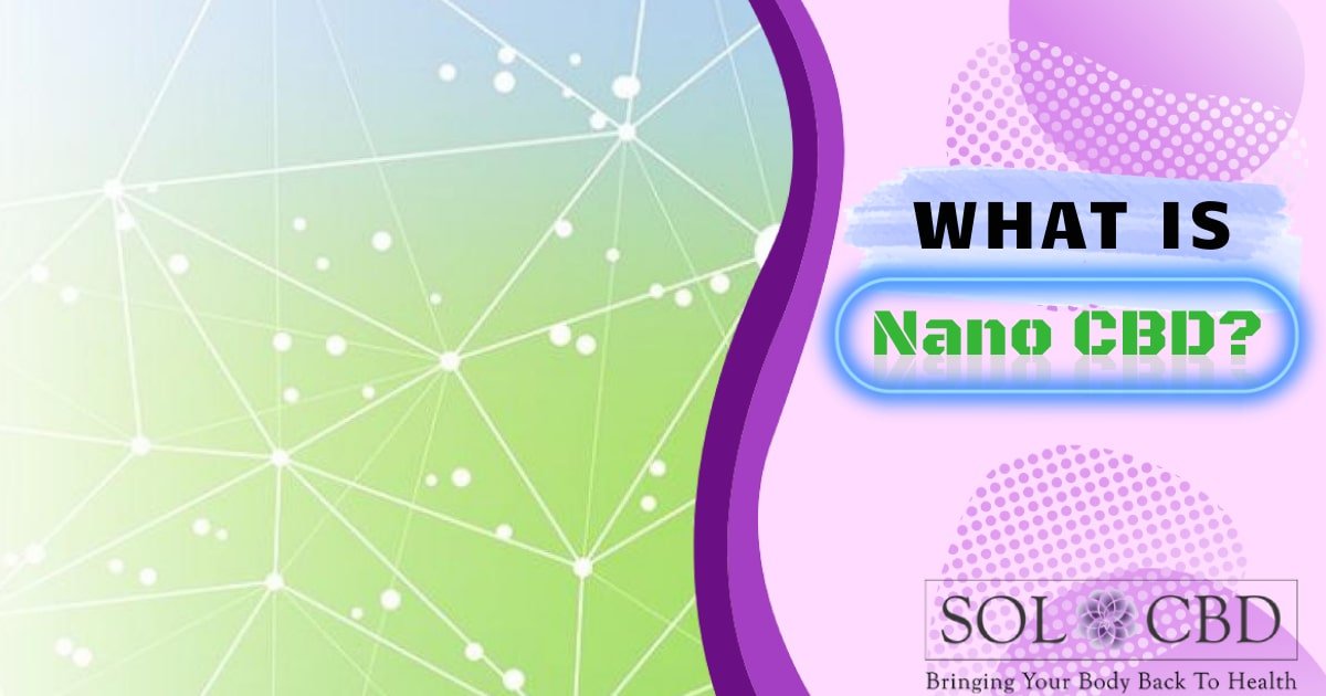 What is Nano CBD? – SOL CBD